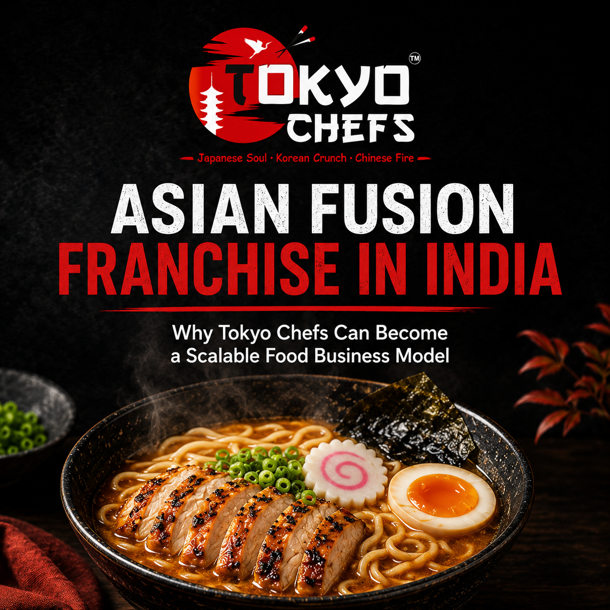 Asian Fusion Franchise in India: Why Tokyo Chefs Can Become a Scalable Food Business Model